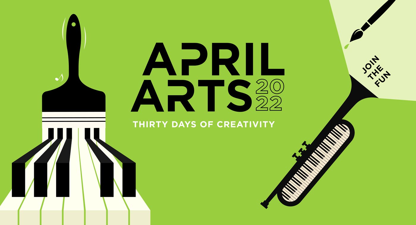 April Arts 2022: Thirty Days of Creativity