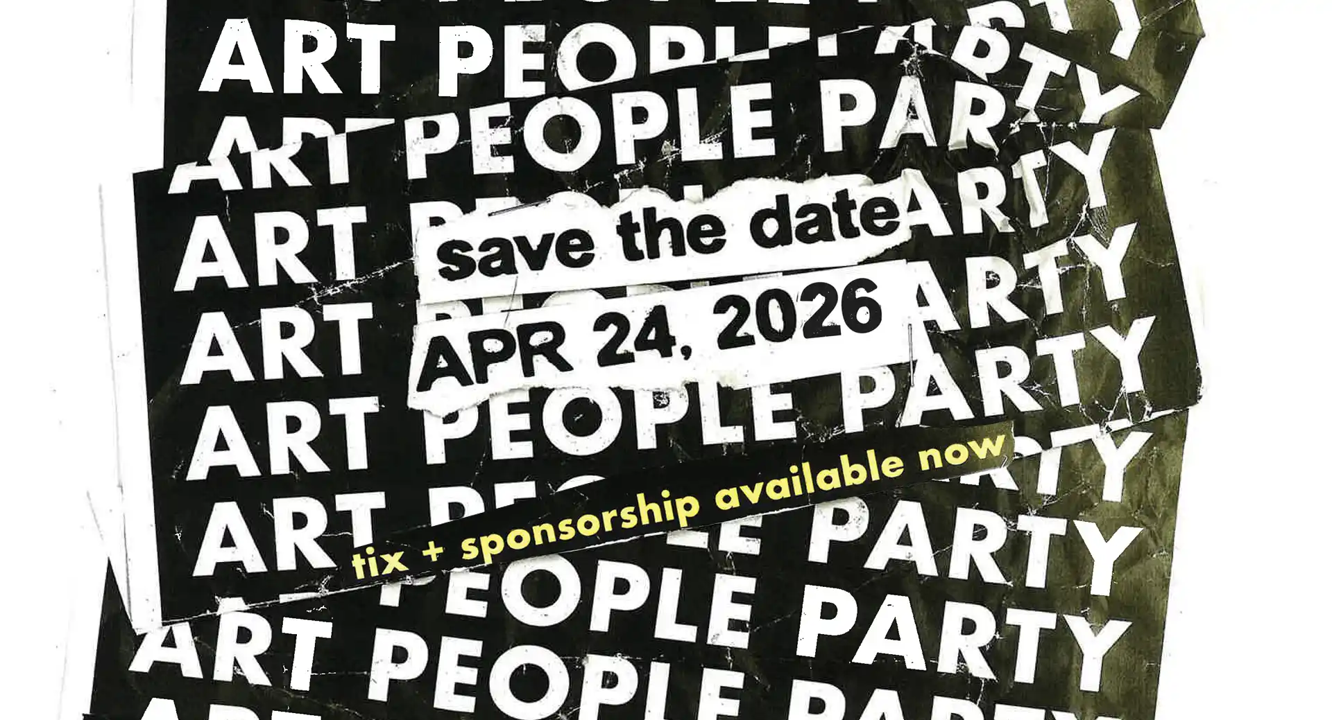save the date for art people party, our spring fundraiser. happening april 24, 2026. tickets and sponsorhsups available now. click for more details.